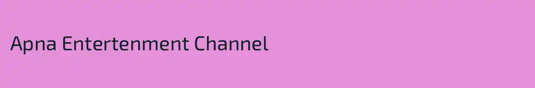 Apna Entertenment Channel